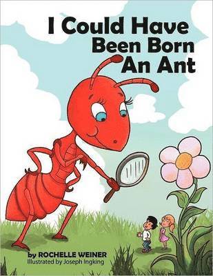 Rochelle Weiner - I Could Have Been Born an Ant, Häftad. Tillgänglighet: Lägg i varukorg