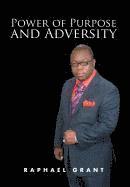 Raphael Grant - Power of Purpose and Adversity, Inbunden