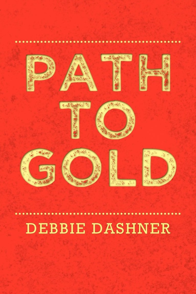 Debbie Dashner - Path to Gold, Häftad. Tillgänglighet: Lägg i varukorg