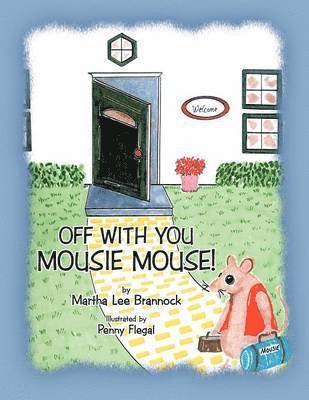 Martha Lee Brannock - Off with You, Mousie Mouse!, Häftad. Tillgänglighet: Lägg i varukorg
