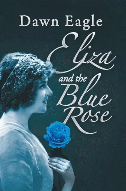 Dawn Eagle - Eliza and the Blue Rose, E-bok. Tillgänglighet: Lägg i varukorg