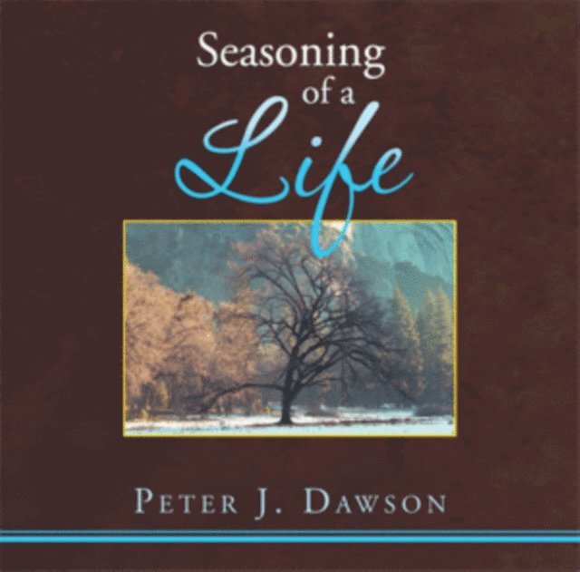 Peter Dawson - Seasoning of a Life, E-bok