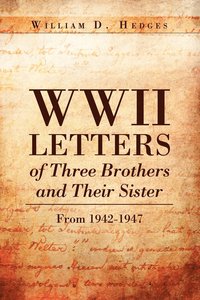WWII Letters of Three Brothers and Their Sister from 1942-1947