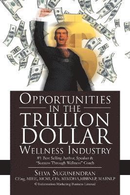 Selva Sugunendran - Opportunities in the TRILLION DOLLAR Wellness Industry, Häftad. Tillgänglighet: Lägg i varukorg