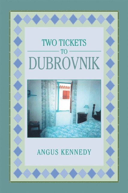 Angus Kennedy - Two Tickets to Dubrovnik, E-bok