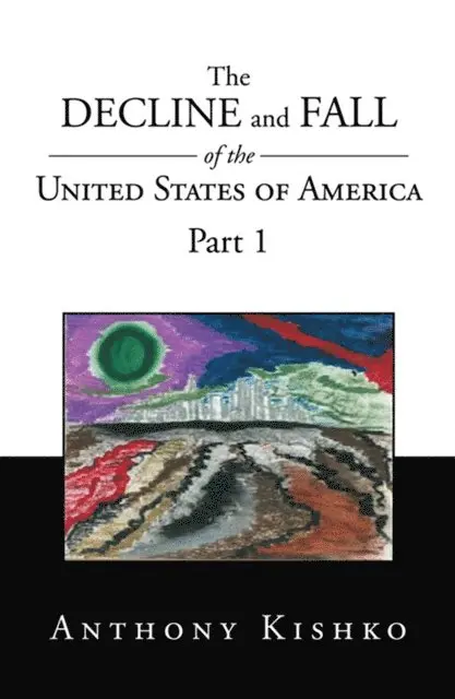 Anthony Kishko - Decline and Fall of the United States of America, E-bok. Tillgänglighet: Lägg i varukorg