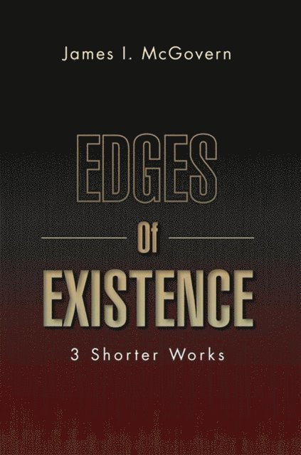 James I. McGovern - Edges of Existence, E-bok