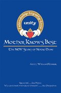 Mother Knows Best - the New Story of Notre Dame