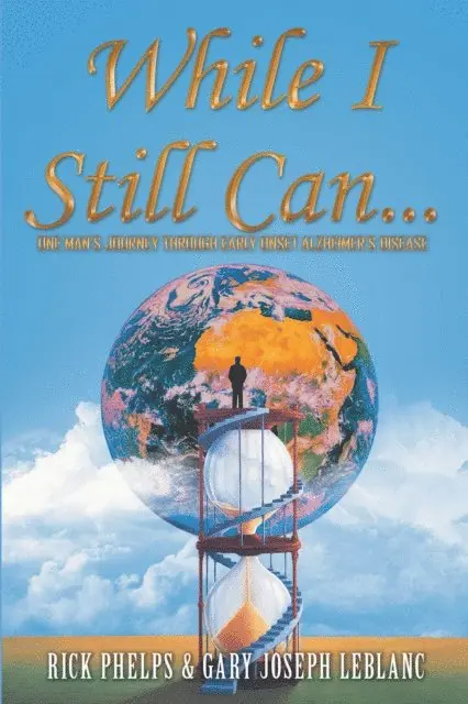 Gary Joseph Leblanc, Rick Phelps - While I Still Can..., E-bok. Tillgänglighet: Lägg i varukorg