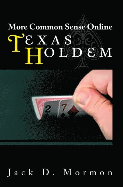 Jack D. Mormon - More Common Sense Online Texas Holdem, E-bok. Tillgänglighet: Lägg i varukorg