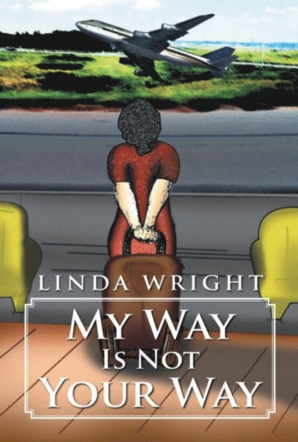 Linda Wright - My Way Is Not Your Way, E-bok