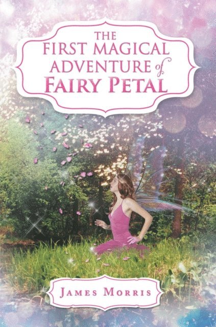 James Morris - First Magical Adventure of Fairy Petal, E-bok