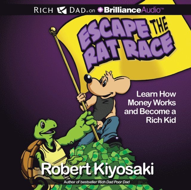 Robert T. Kiyosaki - Rich Dad's Escape the Rat Race, Ljudbok