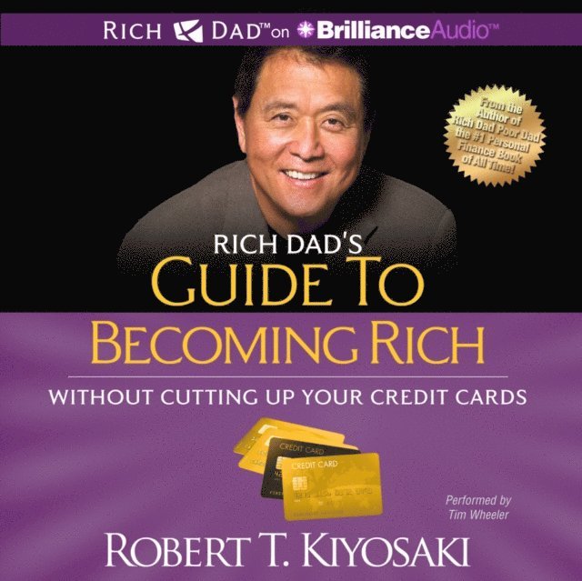 Robert T. Kiyosaki - Rich Dad's Guide to Becoming Rich Without Cutting Up Your Credit Cards, Ljudbok