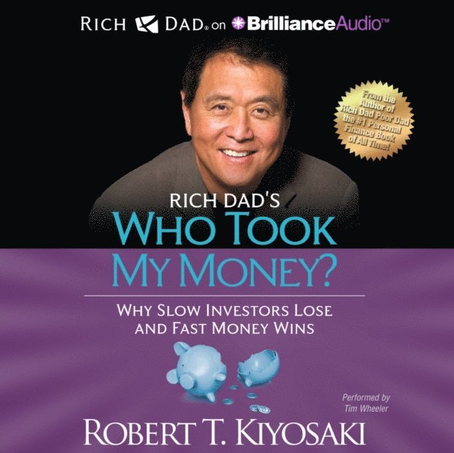 Robert T. Kiyosaki - Rich Dad's Who Took My Money?, Ljudbok