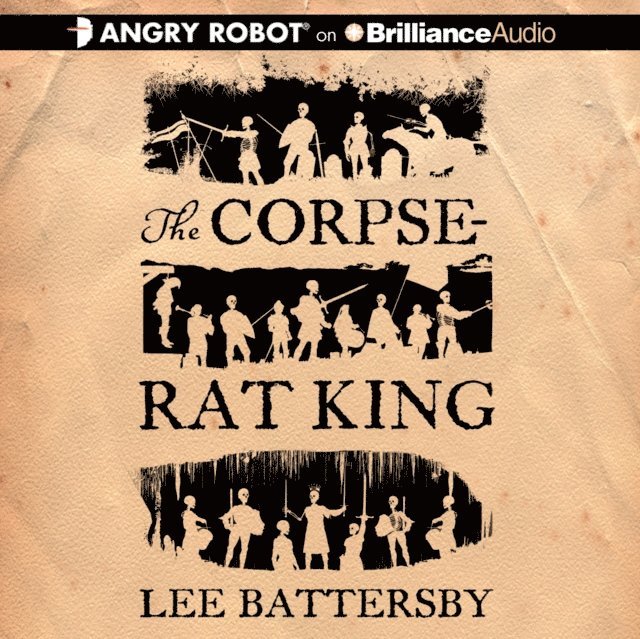 Lee Battersby - Corpse-Rat King, Ljudbok