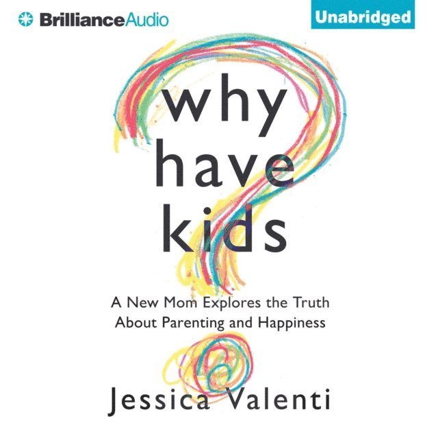 Jessica Valenti - Why Have Kids?, Ljudbok