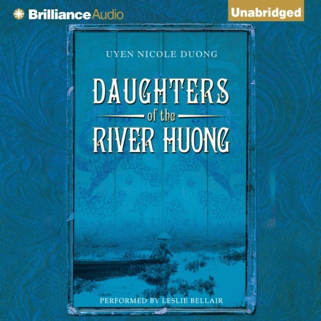 Uyen Nicole Duong - Daughters Of The River Huong, Ljudbok