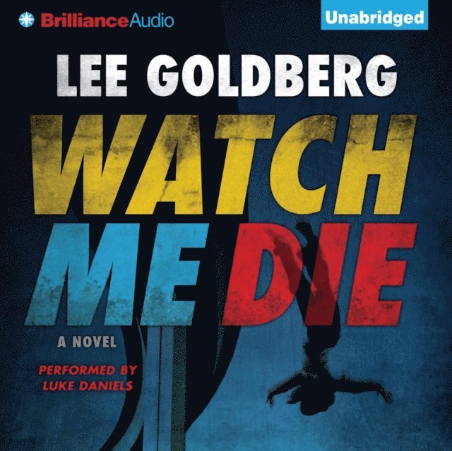 Lee Goldberg - Watch Me Die, Ljudbok