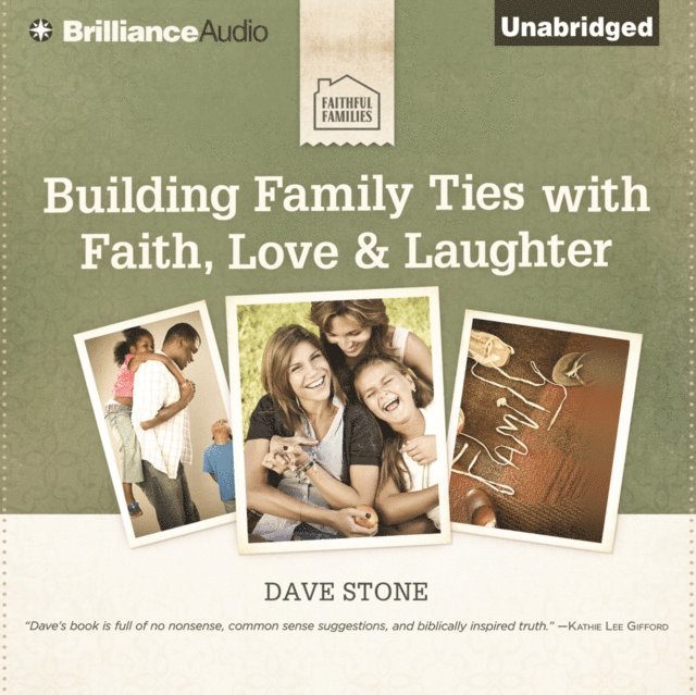 Dave Stone - Building Family Ties with Faith, Love & Laughter, Ljudbok. Tillgänglighet: Lägg i varukorg