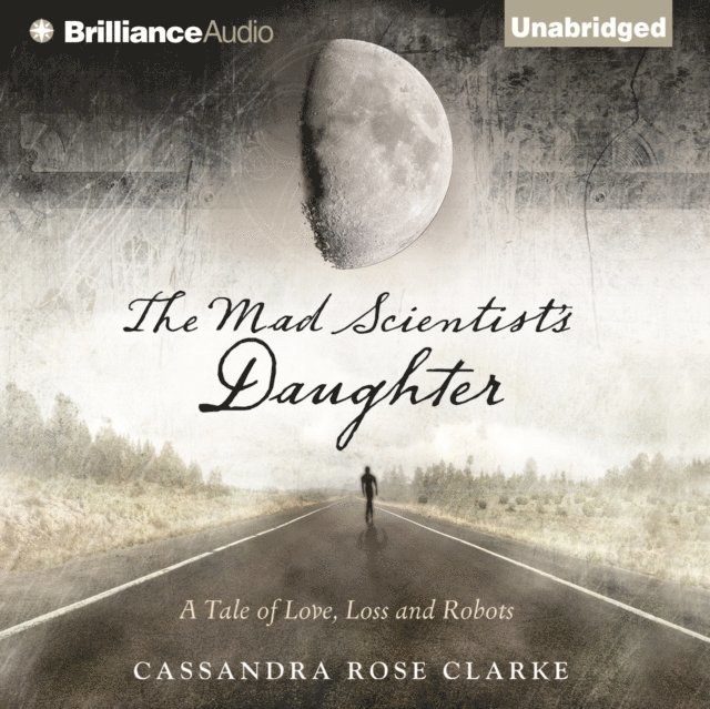 Cassandra Rose Clarke - Mad Scientist's Daughter, Ljudbok