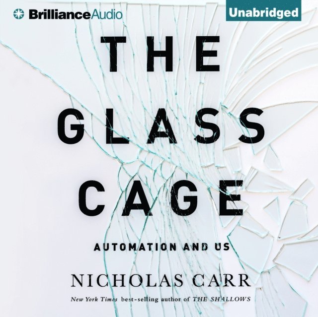 Nicholas Carr - Glass Cage, Ljudbok
