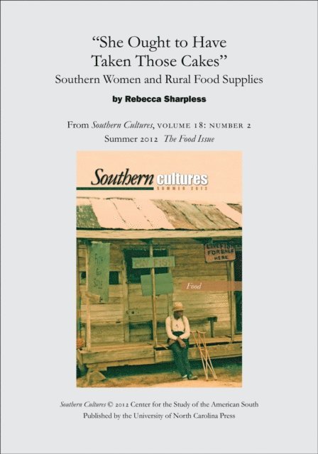 Rebecca Sharpless - &quote;She Ought to Have Taken Those Cakes&quote;: Southern Women and Rural Food Supplies, E-bok