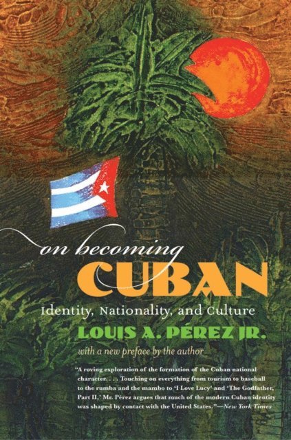 Louis A. Perez Jr. - On Becoming Cuban, E-bok
