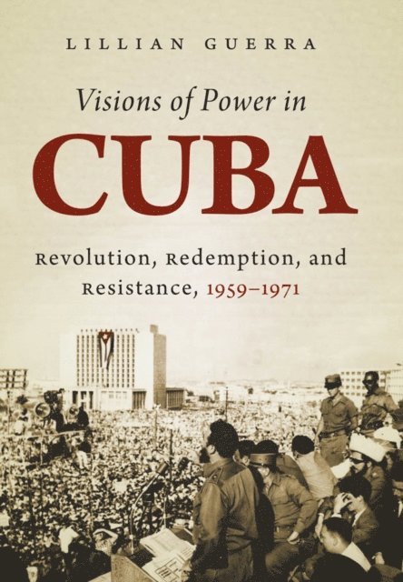 Lillian Guerra - Visions of Power in Cuba, E-bok