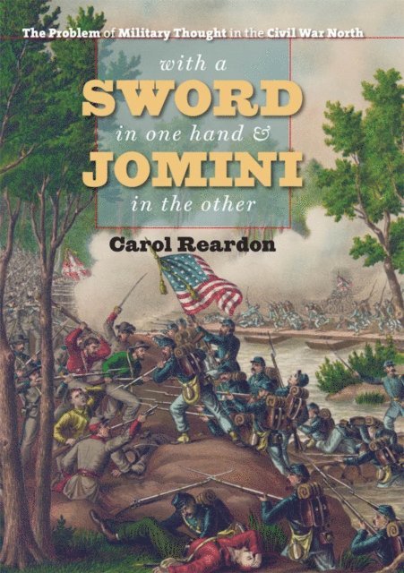 Carol Reardon - With a Sword in One Hand and Jomini in the Other, E-bok