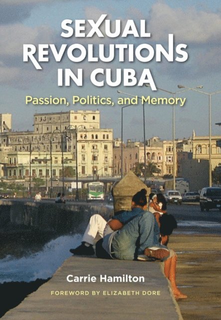 Carrie Hamilton - Sexual Revolutions in Cuba, E-bok