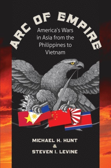 Steven Levine, Michael H. Hunt - Arc of Empire, E-bok
