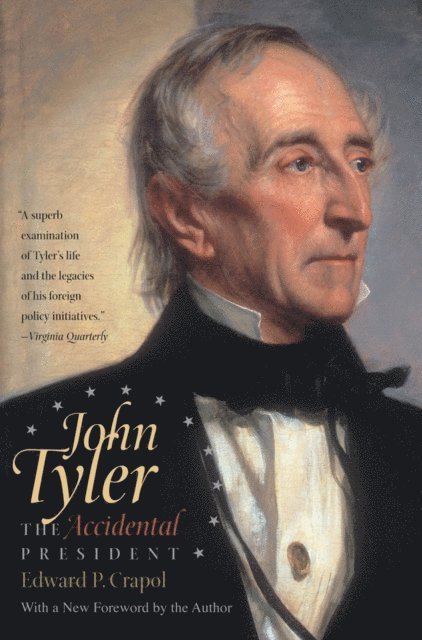 Edward P. Crapol - John Tyler, the Accidental President, E-bok
