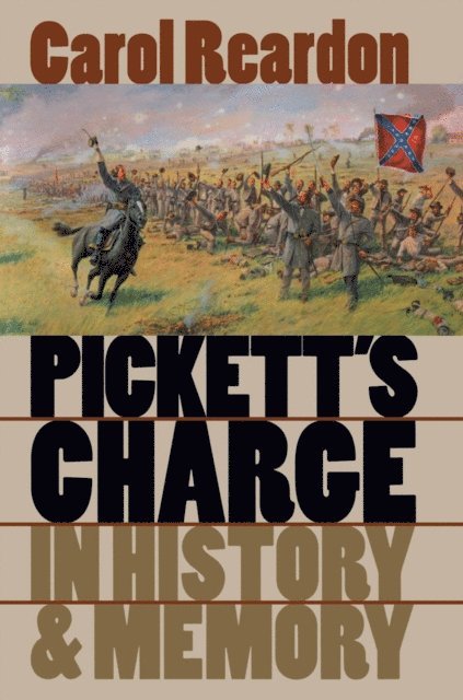 Carol Reardon - Pickett's Charge in History and Memory, E-bok