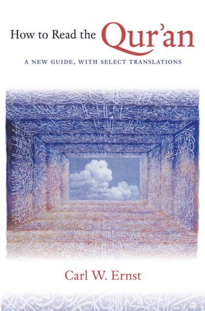 Carl W. Ernst - How to Read the Qur'an, E-bok