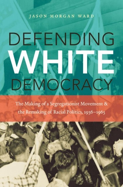 Jason Morgan Ward - Defending White Democracy, E-bok. Tillgänglighet: Lägg i varukorg
