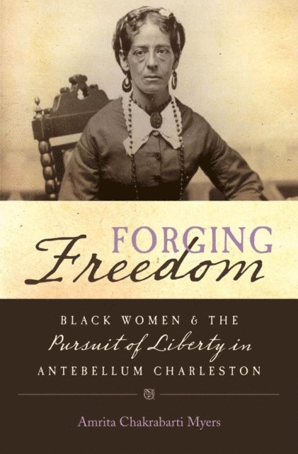 Amrita Chakrabarti Myers - Forging Freedom, E-bok