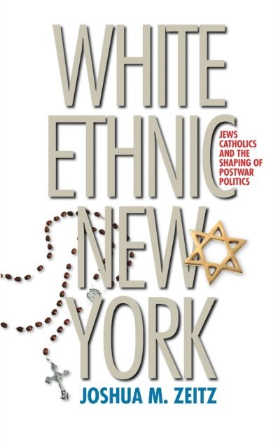 Joshua M. Zeitz - White Ethnic New York, E-bok. Tillgänglighet: Lägg i varukorg