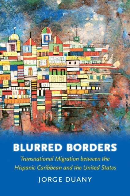 Jorge Duany - Blurred Borders, E-bok