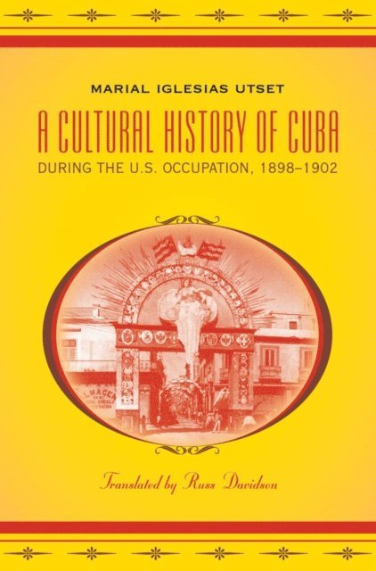 Marial Iglesias Utset - Cultural History of Cuba during the U.S. Occupation, 1898-1902, E-bok