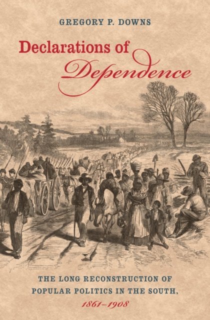 Gregory P. Downs - Declarations of Dependence, E-bok