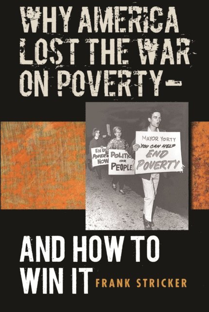 Frank Stricker - Why America Lost the War on Poverty--And How to Win It, E-bok. Tillgänglighet: Lägg i varukorg