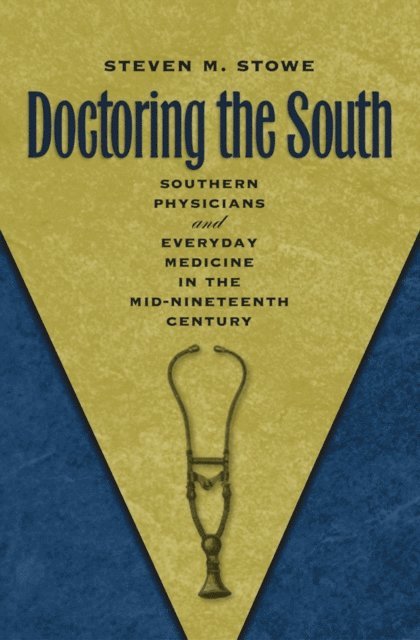 Steven M. Stowe - Doctoring the South, E-bok