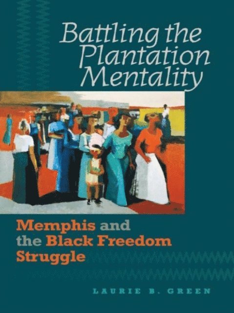 Laurie B. Green - Battling the Plantation Mentality, E-bok