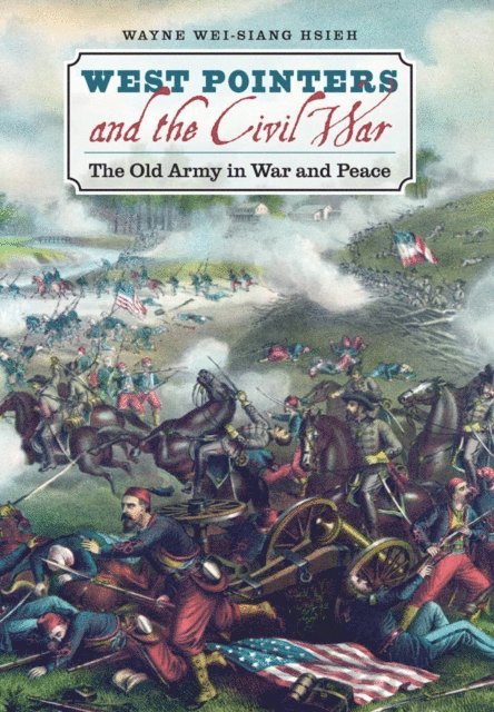 Wayne Wei-siang Hsieh - West Pointers and the Civil War, E-bok