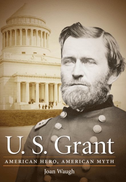 Joan Waugh - U. S. Grant, E-bok