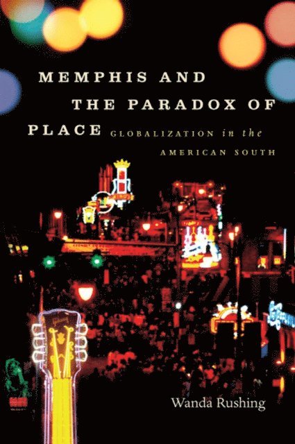 Wanda Rushing - Memphis and the Paradox of Place, E-bok
