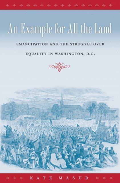 Kate Masur - Example for All the Land, E-bok