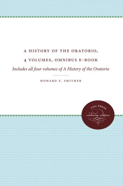 Howard E. Smither - History of the Oratorio, 4 volumes, Omnibus E-book, E-bok