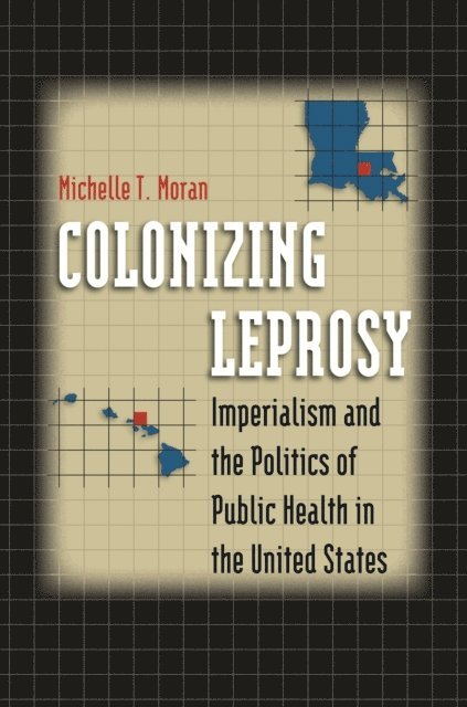 Michelle T. Moran - Colonizing Leprosy, E-bok